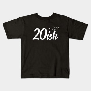 20-ish Years Old T-Shirt Kids T-Shirt